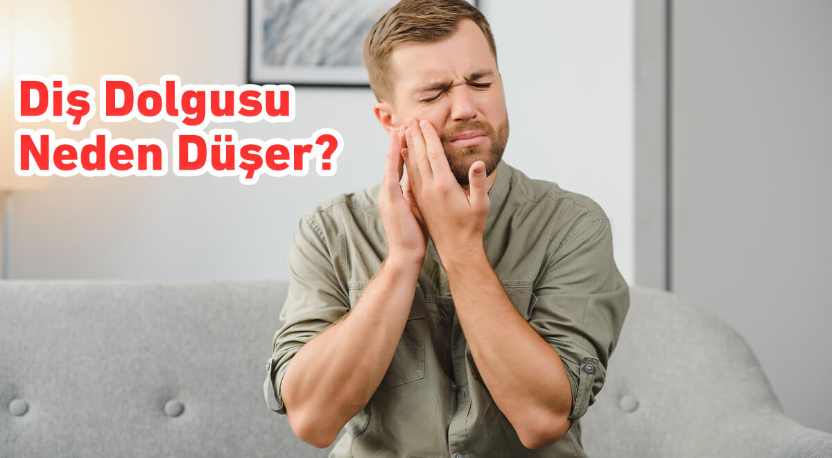 Diş dolgusu neden düşer?